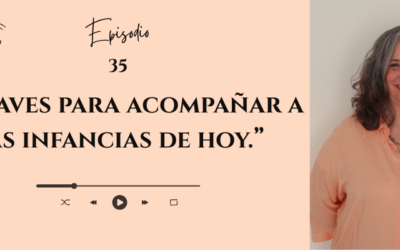 #35 _ 5 claves para acompañar a las infancias de hoy.
