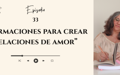 #33 — Afirmaciones para crear relaciones de amor