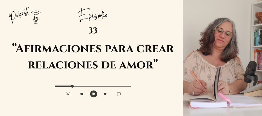 #33 — Afirmaciones para crear relaciones de amor