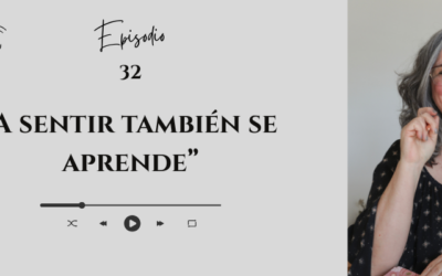 #32 — A sentir también se aprende