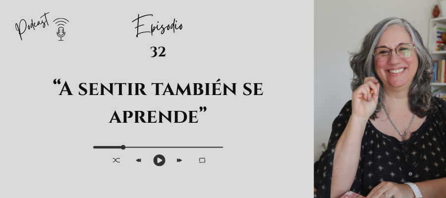 #32 — A sentir también se aprende