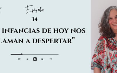 #34 — Las infancias de hoy nos llaman a despertar: el cambio empieza en nosotros