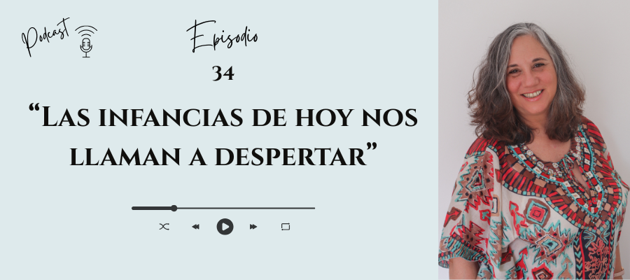 #34 — Las infancias de hoy nos llaman a despertar: el cambio empieza en nosotros